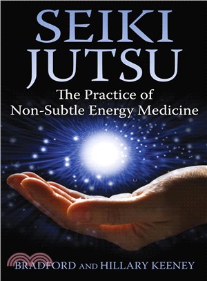 Seiki Jutsu ─ The Practice of Non-Subtle Energy Medicine