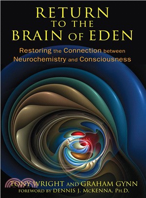 Return to the Brain of Eden ― Restoring the Connection Between Neurochemistry and Consciousness