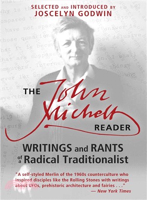 The John Michell Reader ― Writings and Rants of a Radical Traditionalist