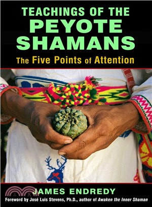 Teachings of the Peyote Shamans ― The Five Points of Attention