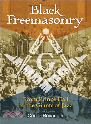 Black Freemasonry ― From Prince Hall to the Giants of Jazz