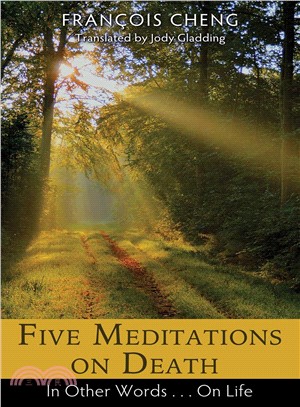 Five Meditations on Death ─ In Other Words...On Life