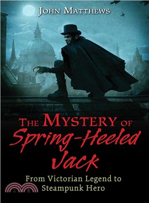 The Mystery of Spring-Heeled Jack ─ From Victorian Legend to Steampunk Hero