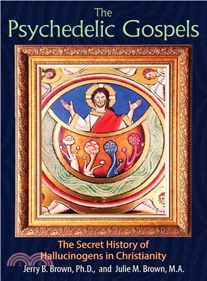 The Psychedelic Gospels ─ The Secret History of Hallucinogens in Christianity