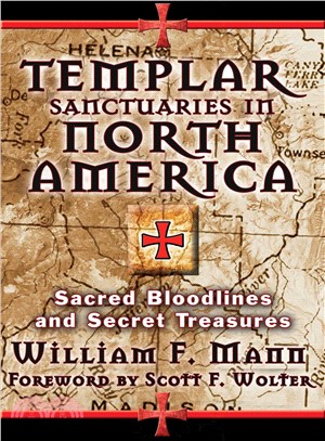 Templar Sanctuaries in North America ─ Sacred Bloodlines and Secret Treasures