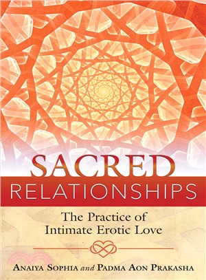 Sacred Relationships ─ The Practice of Intimate Erotic Love