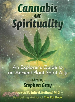 Cannabis and Spirituality ― An Explorer??Guide to an Ancient Plant Spirit Ally