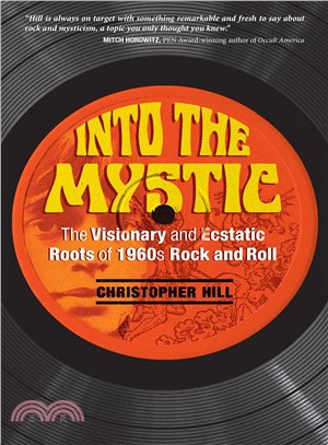 Into the Mystic ─ The Visionary and Ecstatic Roots of 1960s Rock and Roll
