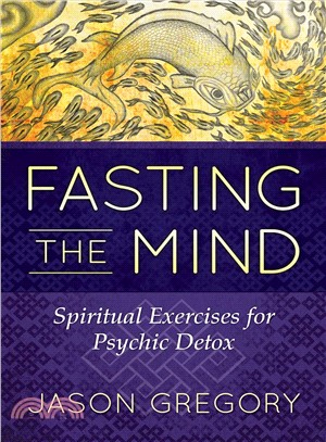 Fasting the Mind ― Spiritual Exercises for Psychic Detox