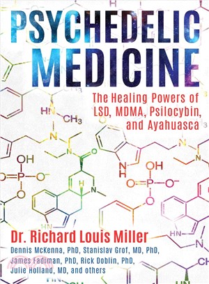 Psychedelic Medicine ─ The Healing Powers of LSD, MDMA, Psilocybin, and Ayahuasca