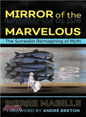 Mirror of the Marvelous ─ The Surrealist Reimagining of Myth