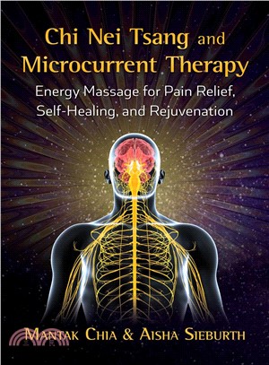 Chi Nei Tsang and Microcurrent Therapy ― Energy Massage for Pain Relief, Self-healing, and Rejuvenation