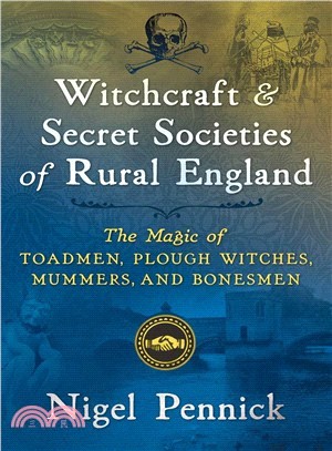 Witchcraft and Secret Societies of Rural England ― The Magic of Toadmen, Plough Witches, Mummers, and Bonesmen