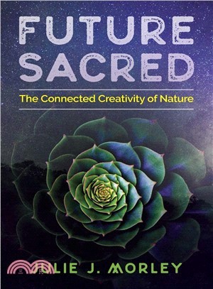 Future Sacred ― The Connected Creativity of Nature