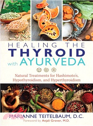 Healing the Thyroid With Ayurveda ― Natural Treatments for Hashimoto, Hypothyroidism, and Hyperthyroidism