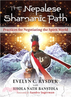 The Nepalese Shamanic Path ― Practices for Negotiating the Spirit World
