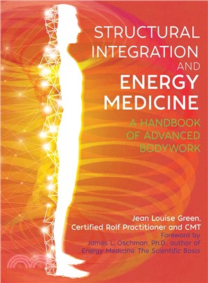 Structural Integration and Energy Medicine ― A Handbook of Advanced Bodywork