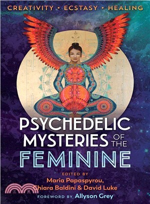 Psychedelic Mysteries of the Feminine ― Creativity, Ecstasy, and Healing