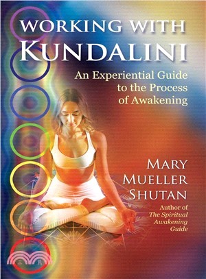 Working With Kundalini ― An Experiential Guide to the Process of Awakening