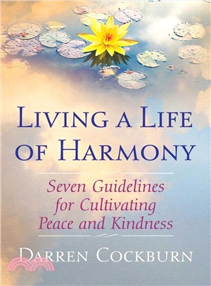 Living a Life of Harmony ― Seven Guidelines for Cultivating Peace and Kindness