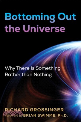 Bottoming Out the Universe ― Why There Is Something Rather Than Nothing