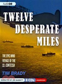Twelve Desperate Miles—The Epic WWII Voyage of the SS Contessa 