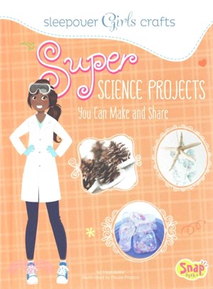 Super Science Projects You Can Make and Share