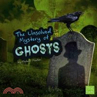 The Unsolved Mystery of Ghosts