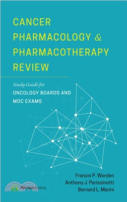 Cancer Pharmacology and Pharmacotherapy Review ─ Study Guide for Oncology Boards and Moc Exams