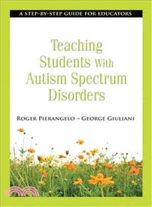 Teaching Students With Autism Spectrum Disorders ─ A Step-by-Step Guide for Educators