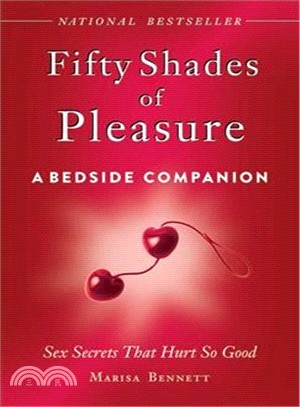 Fifty Shades of Pleasure ─ A Bedside Companion: Sex Secrets That Hurt So Good
