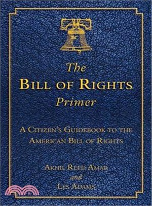 The Bill of Rights Primer ─ A Citizen's Guidebook to the American Bill of Rights