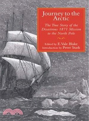 Journey to the Arctic ─ The True Story of the Disastrous 1871 Mission to the North Pole