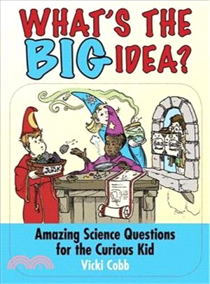 What's the Big Idea? ─ Amazing Science Questions for the Curious Kid