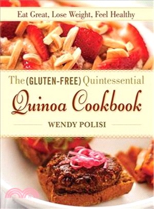 The Gluten-Free Quintessential Quinoa Cookbook ─ Eat Great, Lose Weight, Feel Healthy