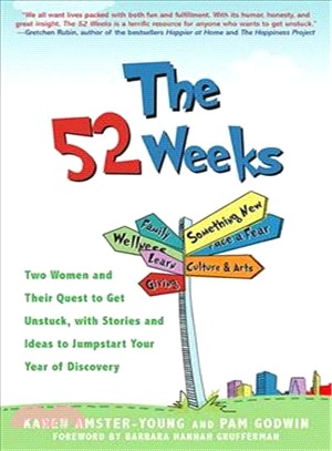 The 52 Weeks ─ Two Women and Their Quest to Get Unstuck, With Stories and Ideas to Jumpstart Your Year of Discovery
