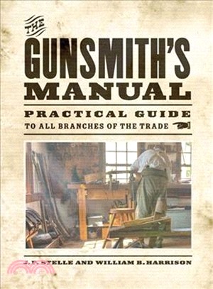 The Gunsmith's Manual ─ Practical Guide to All Branches of the Trade