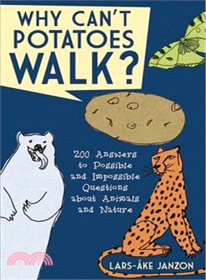 Why Can't Potatoes Walk? ─ 200 Answers to Possible and Impossible Questions About Animals and Nature