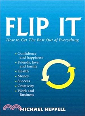 Flip It ― How to Get the Best Out of Everything