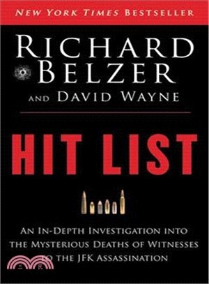 Hit List ─ An In-Depth Investigation into the Mysterious Deaths of Witnesses to the JFK Assassination