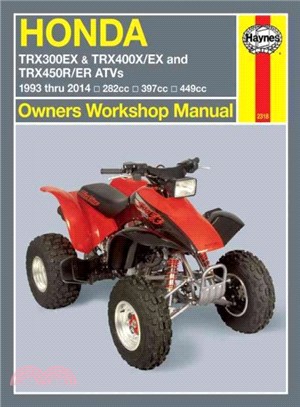 Honda Trx300ex & Trx400x/Ex and Trx450r/Er Atvs 1993 Thru 2014 ― 282cc, 397cc, 449cc