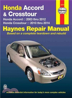 Haynes Honda Accord & Crosstour Automotive Repair Manual ─ Honda Accord 2003 Through 2012 / Honda Crosstour 2010 Through 2014