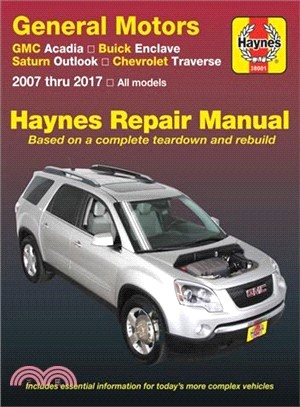 General Motors Gmc Acadia '07-'16, Buick Enclave '08-'17, Saturn Outlook '07-'10 and Chevrolet Traverse '09-'17 Haynes Repair Manual