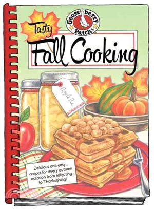 Tasty Fall Cooking ─ Delicious and Easy... Recipes for Every Autumn Occasion from Tailgating to Thanksgiving!