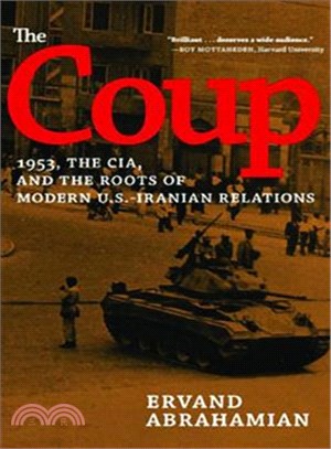 The Coup ─ 1953, the CIA, and the Roots of Modern U.S.-Iranian Relations