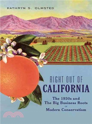 Right Out of California ─ The 1930s and the Big Business Roots of Modern Conservatism