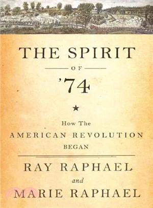 The Spirit of 74 ─ How the American Revolution Began