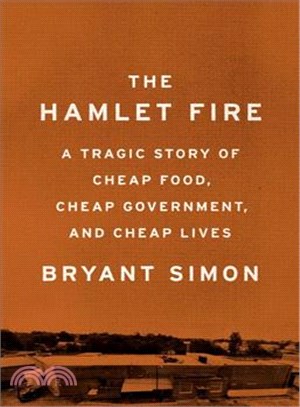 The Hamlet Fire ― A Tragic Story of Cheap Food, Cheap Government, and Cheap Lives