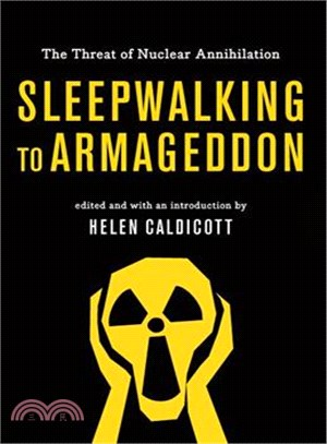 Sleepwalking to Armageddon ─ The Threat of Nuclear Annihilation