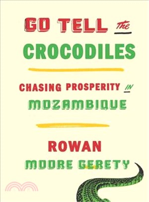 Go Tell the Crocodiles ─ Chasing Prosperity in Mozambique